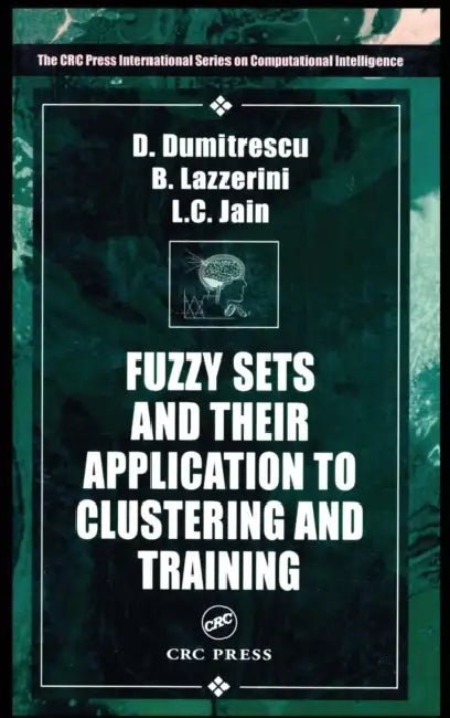 Buy Fuzzy Sets & Their Application to Clustering & Training (English, Beatrice Lazzerini | Lakhmi C. Jain | D. Dumitrescu) — BookShops.in