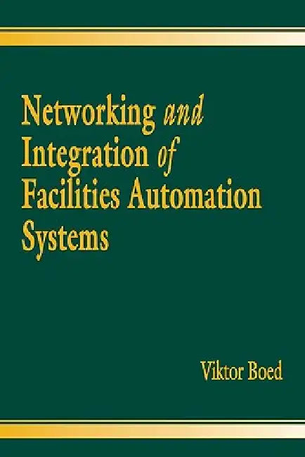 Buy Networking and Integration of Facilities Automation Systems (English, Viktor Boed) — BookShops.in