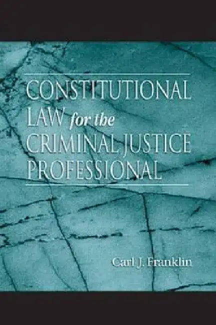 Buy Constitutional Law for the Criminal Justice Professional (English, Carl J. Franklin) — BookShops.in