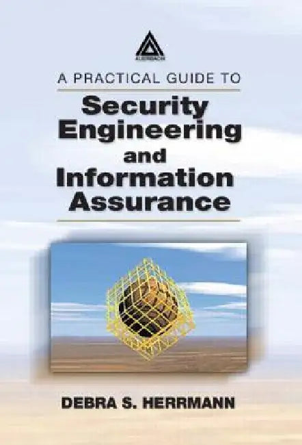 Buy A Practical Guide to Security Engineering and Information Assurance (English, Debra S. Herrmann) — BookShops.in