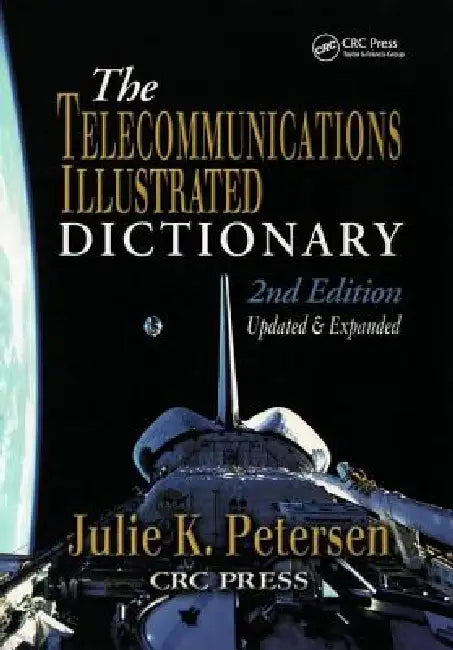 Buy The Telecommunications Illustrated Dictionary (English, J. K. Petersen) — BookShops.in
