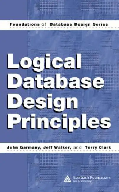 Buy Logical Database Design Principles (English, John Garmany | Jeff Walker | Terry Clark) โ BookShops.in