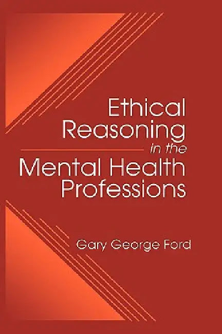 Buy Ethical Reasoning in the Mental Health Professions (English, Gary G. Ford) β BookShops.in
