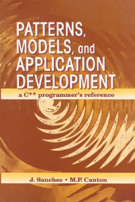 Buy Patterns, Models, and Application Development | by Julio Sanchez | Maria P. Canton | CRC Press | by Julio Sanchez | Maria P. Canton | CRC Press | by Julio Sanchez | Maria P. Canton | CRC Press | by Julio Sanchez | Maria P. Canton | CRC Press | by Julio Sanchez | Maria P. Canton | CRC Press | by Julio Sanchez | Maria P. Canton | CRC Press | by Julio Sanchez | Maria P. Canton | CRC Press | by Julio Sanchez | Maria P. Canton | CRC Press | by Julio Sanchez | Maria P. Canton | CRC Press | by Julio Sa — BookShops.in