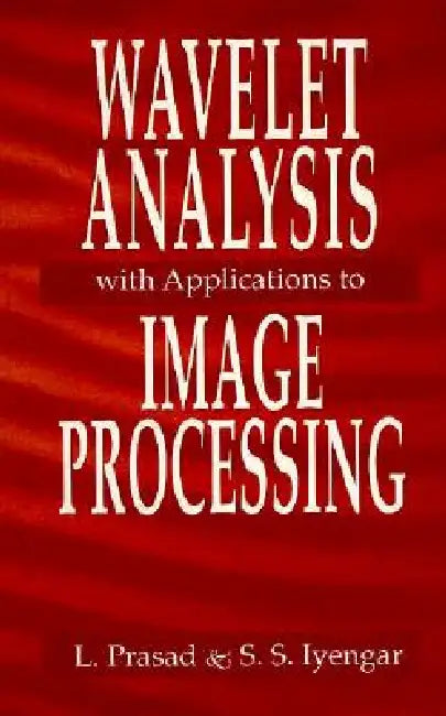 Buy Wavelet Analysis With Applications To Image Processing | by Lakshman Prasad | S. Sitharama Iyengar | CRC Press | by Lakshman Prasad | S. Sitharama Iyengar | CRC Press | by Lakshman Prasad | S. Sitharama Iyengar | CRC Press | by Lakshman Prasad | S. Sitharama Iyengar | CRC Press | by Lakshman Prasad | S. Sitharama Iyengar | CRC Press | by Lakshman Prasad | S. Sitharama Iyengar | CRC Press | by Lakshman Prasad | S. Sitharama Iyengar | CRC Press | by Lakshman Prasad | S. Sitharama Iyengar | CRC Pre — BookShops.in