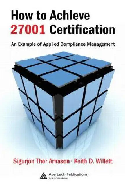 Buy How to Achieve 27001 Certification | by Sigurjon Thor Arnason | Keith D. Willett | Auerbach Publications | by Sigurjon Thor Arnason | Keith D. Willett | Auerbach Publications | by Sigurjon Thor Arnason | Keith D. Willett | Auerbach Publications | by Sigurjon Thor Arnason | Keith D. Willett | Auerbach Publications | by Sigurjon Thor Arnason | Keith D. Willett | Auerbach Publications | by Sigurjon Thor Arnason | Keith D. Willett | Auerbach Publications | by Sigurjon Thor Arnason | Keith D. Willett — BookShops.in