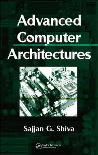 Buy Advanced Computer Architectures | by Sajjan G. Shiva | CRC P — BookShops.in