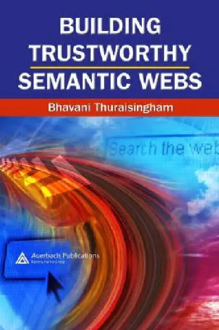 Buy Building Trustworthy Semantic Webs | by Bhavani Thuraisingham | Auerbach Publications | by Bhavani Thuraisingham | Auerbach Publications | by Bhavani Thuraisingham | Auerbach Publications | by Bhavani Thuraisingham | Auerbach Publications | by Bhavani Thuraisingham | Auerbach Publications | by Bhavani Thuraisingham | Auerbach Publications | by Bhavani Thuraisingham | Auerbach Publications | by Bhavani Thuraisingham | Auerbach Publications | by Bhavani Thuraisingham | Auerbach Publications | by B — BookShops.in