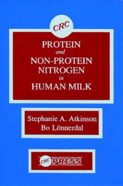 Buy Proteins and Non-Protein Nitrogen in Human Milk (English, Atkinson Stephanie | Bo Lonnerdal) — BookShops.in