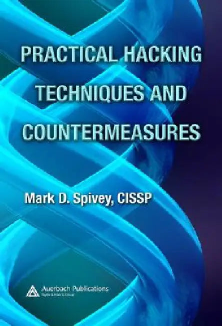 Buy Practical Hacking Techniques and Countermeasures [With CDROM] (English, Mark D. Spivey) — BookShops.in