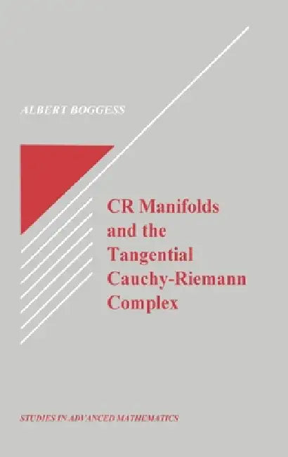 Buy Cr Manifolds and the Tangential Cauchy Riemann Complex (English, Al Boggess) — BookShops.in