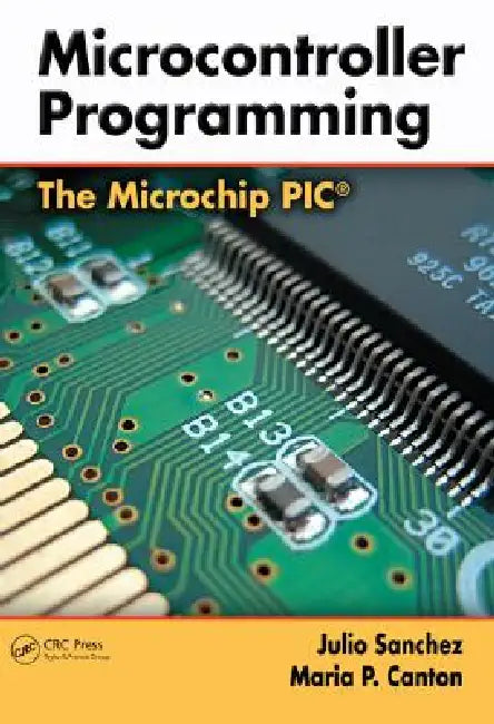 Buy Microcontroller Programming | by Julio Sanchez | Maria P. Canton | CRC Press | by Julio Sanchez | Maria P. Canton | CRC Press | by Julio Sanchez | Maria P. Canton | CRC Press | by Julio Sanchez | Maria P. Canton | CRC Press | by Julio Sanchez | Maria P. Canton | CRC Press | by Julio Sanchez | Maria P. Canton | CRC Press | by Julio Sanchez | Maria P. Canton | CRC Press | by Julio Sanchez | Maria P. Canton | CRC Press | by Julio Sanchez | Maria P. Canton | CRC Press | by Julio Sanchez | Maria P. C — BookShops.in