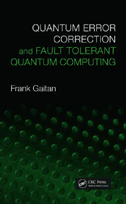 Buy Quantum Error Correction and Fault Tolerant Quantum Computin — BookShops.in