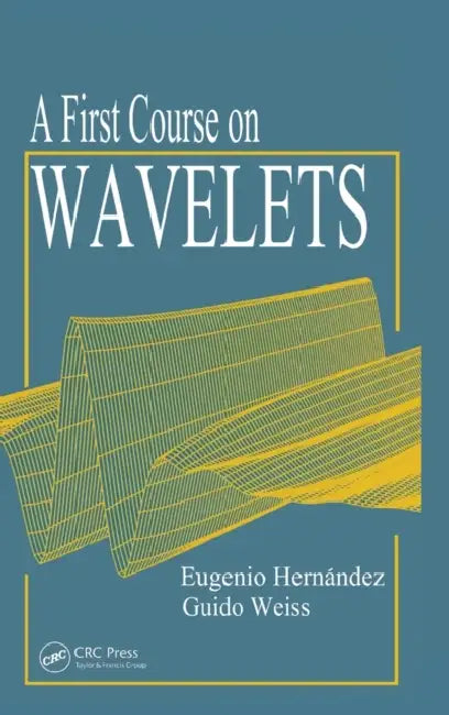 Buy A First Course on Wavelets | by Eugenio Hernandez | Guido Weiss | CRC Press | by Eugenio Hernandez | Guido Weiss | CRC Press | by Eugenio Hernandez | Guido Weiss | CRC Press | by Eugenio Hernandez | Guido Weiss | CRC Press | by Eugenio Hernandez | Guido Weiss | CRC Press | by Eugenio Hernandez | Guido Weiss | CRC Press | by Eugenio Hernandez | Guido Weiss | CRC Press | by Eugenio Hernandez | Guido Weiss | CRC Press | by Eugenio Hernandez | Guido Weiss | CRC Press | by Eugenio Hernandez | Guido W — BookShops.in
