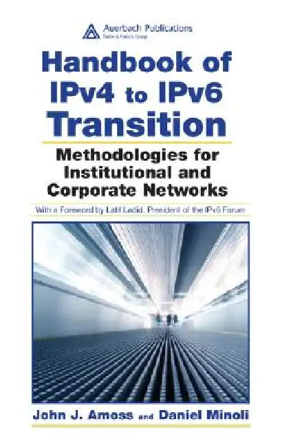 Buy Handbook of IPv4 to IPv6 Transition | by John J. Amoss | Daniel Minoli | Auerbach Publications | by John J. Amoss | Daniel Minoli | Auerbach Publications | by John J. Amoss | Daniel Minoli | Auerbach Publications | by John J. Amoss | Daniel Minoli | Auerbach Publications | by John J. Amoss | Daniel Minoli | Auerbach Publications | by John J. Amoss | Daniel Minoli | Auerbach Publications | by John J. Amoss | Daniel Minoli | Auerbach Publications | by John J. Amoss | Daniel Minoli | Auerbach Publi — BookShops.in