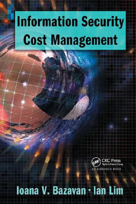 Buy Information Security Cost Management | by Ioana V. Bazavan | Ian Lim | Auerbach Publications | by Ioana V. Bazavan | Ian Lim | Auerbach Publications | by Ioana V. Bazavan | Ian Lim | Auerbach Publications | by Ioana V. Bazavan | Ian Lim | Auerbach Publications | by Ioana V. Bazavan | Ian Lim | Auerbach Publications | by Ioana V. Bazavan | Ian Lim | Auerbach Publications | by Ioana V. Bazavan | Ian Lim | Auerbach Publications | by Ioana V. Bazavan | Ian Lim | Auerbach Publications | by Ioana V. B — BookShops.in