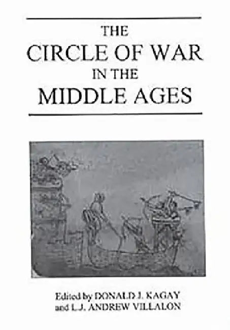 Buy The Circle of War in the Middle Ages | by Donald J. Kagay | L. J. Andrew Villalon | Bernard S. Bachrac | Boydell Press | by Donald J. Kagay | L. J. Andrew Villalon | Bernard S. Bachrac | Boydell Press | by Donald J. Kagay | L. J. Andrew Villalon | Bernard S. Bachrac | Boydell Press | by Donald J. Kagay | L. J. Andrew Villalon | Bernard S. Bachrac | Boydell Press | by Donald J. Kagay | L. J. Andrew Villalon | Bernard S. Bachrac | Boydell Press | by Donald J. Kagay | L. J. Andrew Villalon | Bernar — BookShops.in