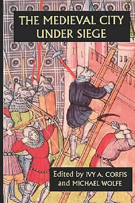 Buy The Medieval City Under Siege | by Ivy A. Corfis | Michael Wolfe | Bert Hall | Boydell Press | by Ivy A. Corfis | Michael Wolfe | Bert Hall | Boydell Press | by Ivy A. Corfis | Michael Wolfe | Bert Hall | Boydell Press | by Ivy A. Corfis | Michael Wolfe | Bert Hall | Boydell Press | by Ivy A. Corfis | Michael Wolfe | Bert Hall | Boydell Press | by Ivy A. Corfis | Michael Wolfe | Bert Hall | Boydell Press | by Ivy A. Corfis | Michael Wolfe | Bert Hall | Boydell Press | by Ivy A. Corfis | Michael — BookShops.in