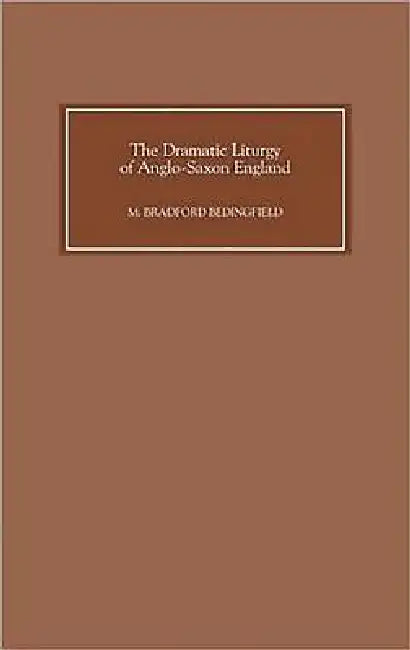 Buy The Dramatic Liturgy of Anglo-Saxon England (English, M. Bradford Bedingfield) — BookShops.in