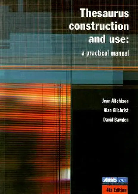 Buy Thesaurus Construction and Use | by Jean Aitchison | David Bawden | Alan Gilchrist | Routledge | by Jean Aitchison | David Bawden | Alan Gilchrist | Routledge | by Jean Aitchison | David Bawden | Alan Gilchrist | Routledge | by Jean Aitchison | David Bawden | Alan Gilchrist | Routledge | by Jean Aitchison | David Bawden | Alan Gilchrist | Routledge | by Jean Aitchison | David Bawden | Alan Gilchrist | Routledge | by Jean Aitchison | David Bawden | Alan Gilchrist | Routledge | by Jean Aitchison | — BookShops.in