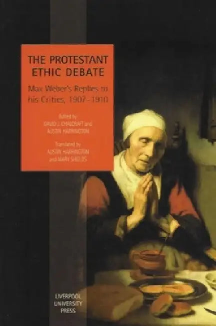 Buy The Protestant Ethic Debate | by David Chalcraft | Austin Harrington | Liverpool University Press | by David Chalcraft | Austin Harrington | Liverpool University Press | by David Chalcraft | Austin Harrington | Liverpool University Press | by David Chalcraft | Austin Harrington | Liverpool University Press | by David Chalcraft | Austin Harrington | Liverpool University Press | by David Chalcraft | Austin Harrington | Liverpool University Press | by David Chalcraft | Austin Harrington | Liverpool — BookShops.in
