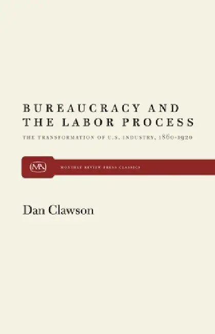Buy Bureaucracy and the Labor Process | by Dan Clawson | Monthly Review Press | by Dan Clawson | Monthly Review Press | by Dan Clawson | Monthly Review Press | by Dan Clawson | Monthly Review Press | by Dan Clawson | Monthly Review Press | by Dan Clawson | Monthly Review Press | by Dan Clawson | Monthly Review Press | by Dan Clawson | Monthly Review Press | by Dan Clawson | Monthly Review Press | by Dan Clawson | Monthly Review Press | by Dan Clawson | Monthly Review Press | by Dan Clawson | Monthly — BookShops.in