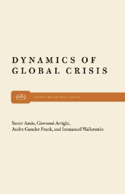 Buy Dynamics of Global Crisis (English, Samir Amin | Giovanni Arrighi | Andre Gunder Frank) — BookShops.in