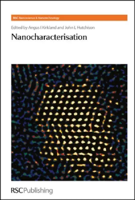 Buy Nanocharacterisation | by Angus I. Kirkland | Sarah Haigh | Royal Society of Chemistry | by Angus I. Kirkland | Sarah Haigh | Royal Society of Chemistry | by Angus I. Kirkland | Sarah Haigh | Royal Society of Chemistry | by Angus I. Kirkland | Sarah Haigh | Royal Society of Chemistry | by Angus I. Kirkland | Sarah Haigh | Royal Society of Chemistry | by Angus I. Kirkland | Sarah Haigh | Royal Society of Chemistry | by Angus I. Kirkland | Sarah Haigh | Royal Society of Chemistry | by Angus I. Kir — BookShops.in