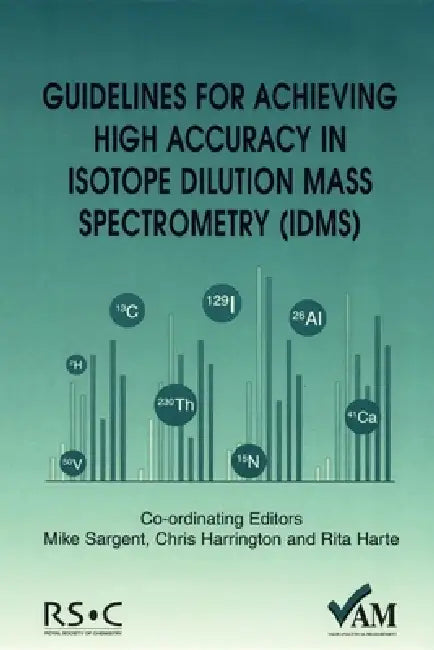 Buy Guidelines for Achieving High Accuracy in Isotope Dilution Mass Spectrometry (Idms) | by Peter Bedson | Mike Sargent | Rita Harte | Royal Society of Chemistry | by Peter Bedson | Mike Sargent | Rita Harte | Royal Society of Chemistry | by Peter Bedson | Mike Sargent | Rita Harte | Royal Society of Chemistry | by Peter Bedson | Mike Sargent | Rita Harte | Royal Society of Chemistry | by Peter Bedson | Mike Sargent | Rita Harte | Royal Society of Chemistry | by Peter Bedson | Mike Sargent | Rita H — BookShops.in