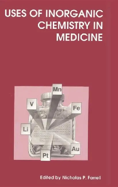 Buy Uses of Inorganic Chemistry in Medicine | by J. H. McNeill | Nicholas P. Farrell | Katherine H. Thompson | Royal Society of Chemistry | by J. H. McNeill | Nicholas P. Farrell | Katherine H. Thompson | Royal Society of Chemistry | by J. H. McNeill | Nicholas P. Farrell | Katherine H. Thompson | Royal Society of Chemistry | by J. H. McNeill | Nicholas P. Farrell | Katherine H. Thompson | Royal Society of Chemistry | by J. H. McNeill | Nicholas P. Farrell | Katherine H. Thompson | Royal Society of — BookShops.in