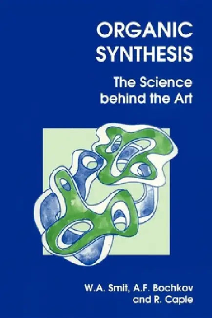 Buy Organic Synthesis | by W. A. Smit | A. F. Bochkov | R. Caple | Royal Society of Chemistry | by W. A. Smit | A. F. Bochkov | R. Caple | Royal Society of Chemistry | by W. A. Smit | A. F. Bochkov | R. Caple | Royal Society of Chemistry | by W. A. Smit | A. F. Bochkov | R. Caple | Royal Society of Chemistry | by W. A. Smit | A. F. Bochkov | R. Caple | Royal Society of Chemistry | by W. A. Smit | A. F. Bochkov | R. Caple | Royal Society of Chemistry | by W. A. Smit | A. F. Bochkov | R. Caple | Royal — BookShops.in