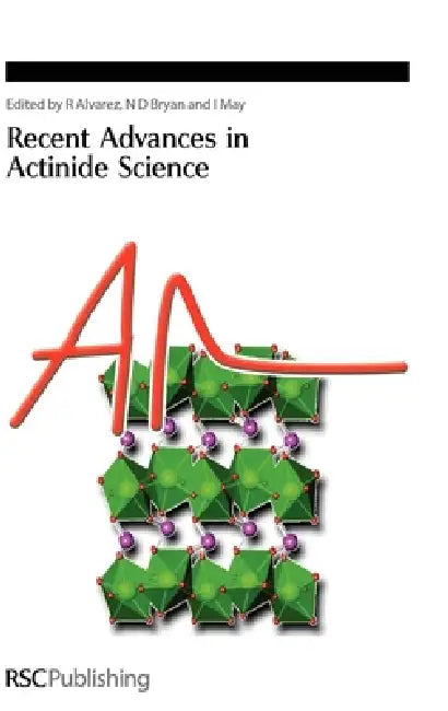 Buy Recent Advances in Actinide Science (English, Iain May | N. D. Bryan | Rebeca Alvares) — BookShops.in