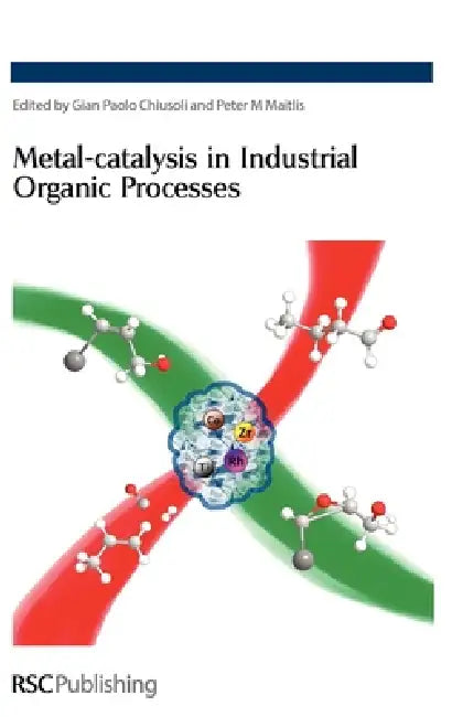 Buy Metal-Catalysis in Industrial Organic Processes | by Gian Paolo Chiusoli | Peter M. Maitlis | Royal Society of Chemistry | by Gian Paolo Chiusoli | Peter M. Maitlis | Royal Society of Chemistry | by Gian Paolo Chiusoli | Peter M. Maitlis | Royal Society of Chemistry | by Gian Paolo Chiusoli | Peter M. Maitlis | Royal Society of Chemistry | by Gian Paolo Chiusoli | Peter M. Maitlis | Royal Society of Chemistry | by Gian Paolo Chiusoli | Peter M. Maitlis | Royal Society of Chemistry | by Gian Paol — BookShops.in
