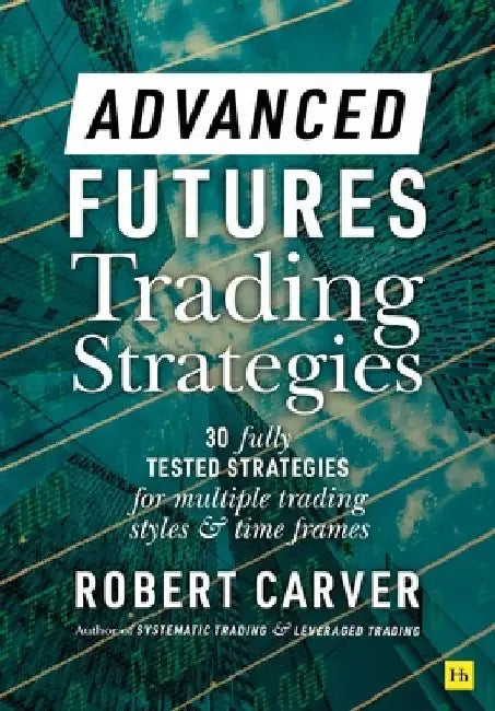 Buy Advanced Futures Trading Strategies (English, Robert Carver) — BookShops.in