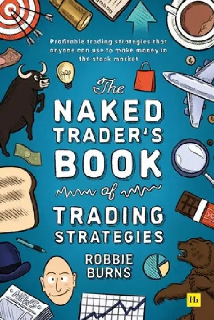 Buy The Naked Trader's Book of Trading Strategies (English, Robbie Burns) — BookShops.in