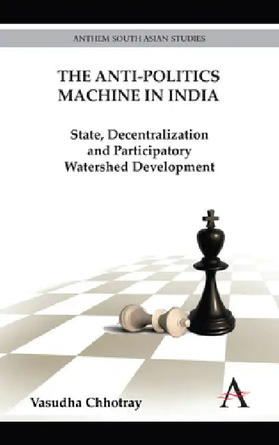 Buy The Anti-Politics Machine in India (English, Vasudha Chhotray) — BookShops.in