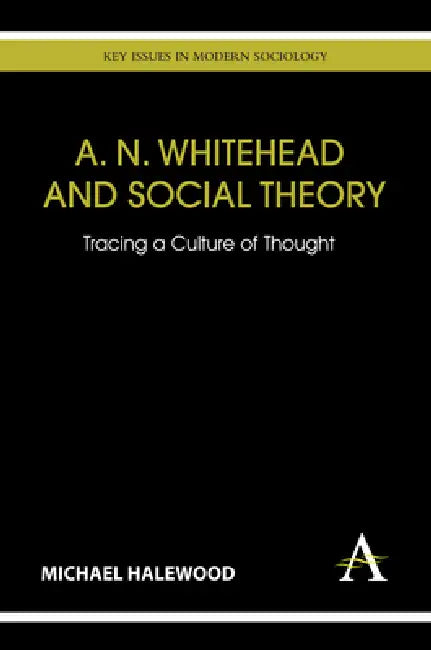 Buy A. N. Whitehead and Social Theory (English, Michael Halewood) — BookShops.in