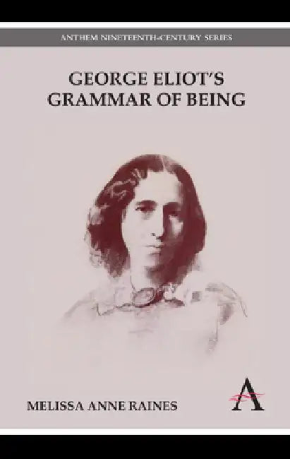 Buy George Eliot's Grammar of Being (English, Melissa Anne Raines) — BookShops.in