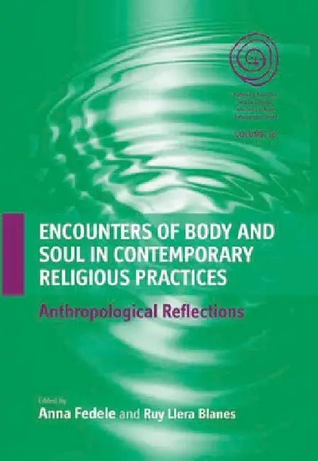 Buy Encounters of Body and Soul in Contemporary Religious Practices (English, Anna Fedele | Ruy Llera Blanes) — BookShops.in
