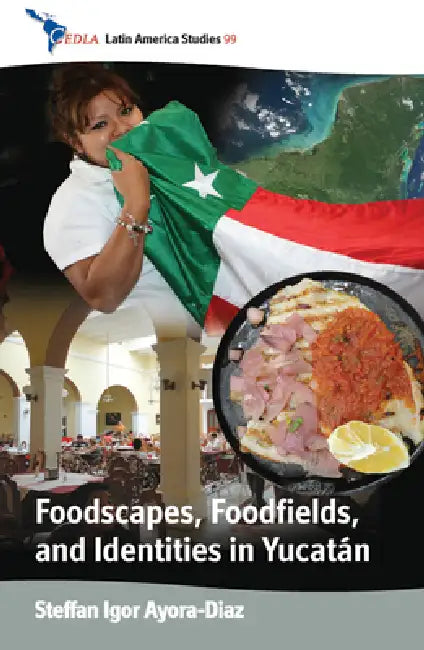 Buy Foodscapes, Foodfields, and Identities in the Yucatán (English, Steffan Igor Ayora-Diaz) — BookShops.in