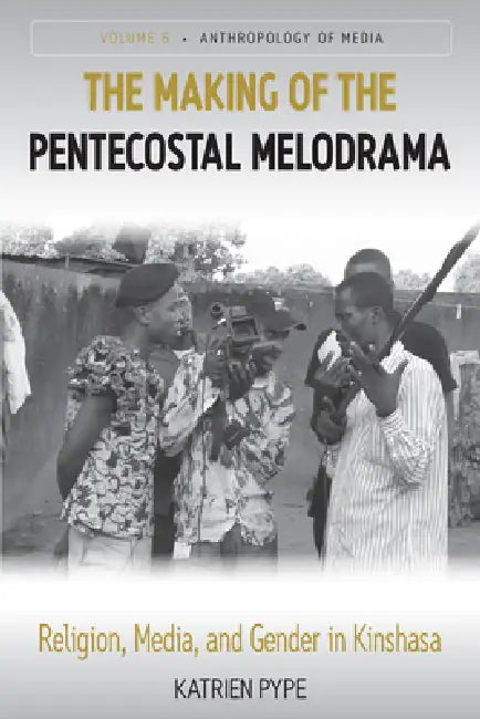 Buy The Making of the Pentecostal Melodrama (English, Katrien Pype) — BookShops.in