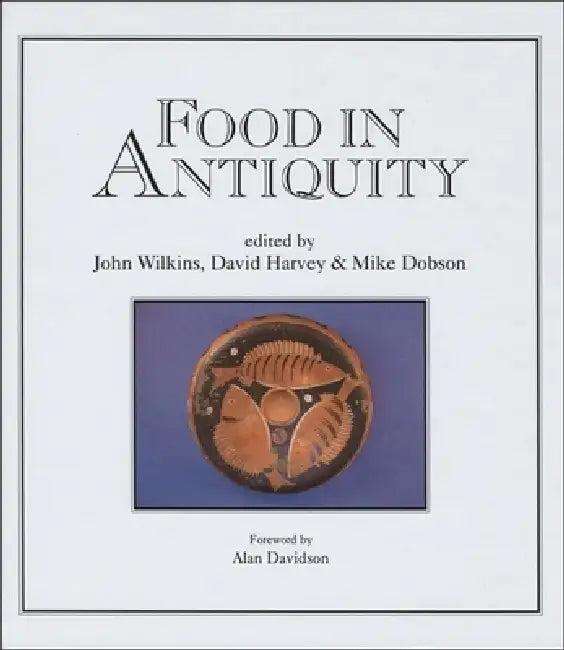 Buy Food in Antiquity (English, John Wilkins | David Harvey | Michael J. Dobson) — BookShops.in
