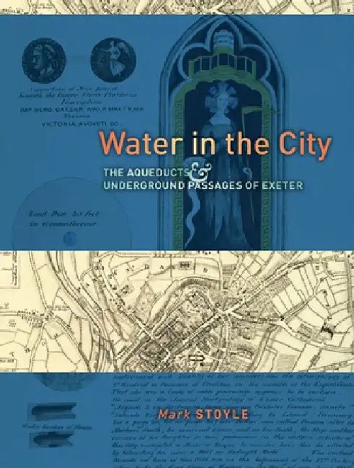 Water in the City: The Aqueducts and Underground Passages of Exeter view 4