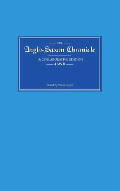 Buy Anglo-Saxon Chronicle 4 MS B (English, Simon Taylor) — BookShops.in