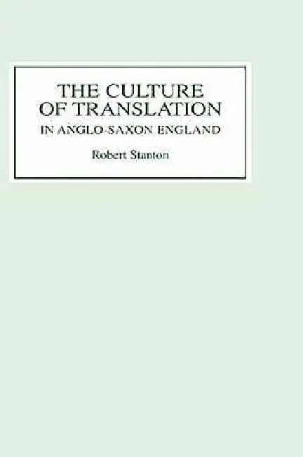 Buy The Culture of Translation in Anglo-Saxon England (English, Robert Stanton) — BookShops.in