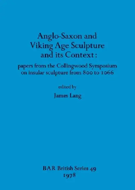 Buy Anglo-Saxon and Viking Age Sculpture and its Context (English, James Lang) — BookShops.in