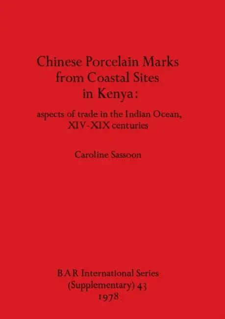 Buy Chinese Porcelain Marks from Coastal Sites in Kenya (English, Caroline Sassoon) — BookShops.in