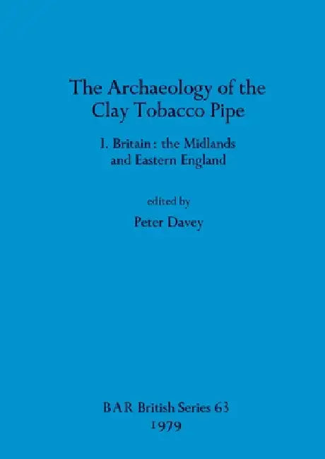 Buy The Archaeology of the Clay Tobacco Pipe I | by Peter Davey | British Archaeological Reports Oxford Ltd | by Peter Davey | British Archaeological Reports Oxford Ltd | by Peter Davey | British Archaeological Reports Oxford Ltd | by Peter Davey | British Archaeological Reports Oxford Ltd | by Peter Davey | British Archaeological Reports Oxford Ltd | by Peter Davey | British Archaeological Reports Oxford Ltd | by Peter Davey | British Archaeological Reports Oxford Ltd | by Peter Davey | British Arc — BookShops.in