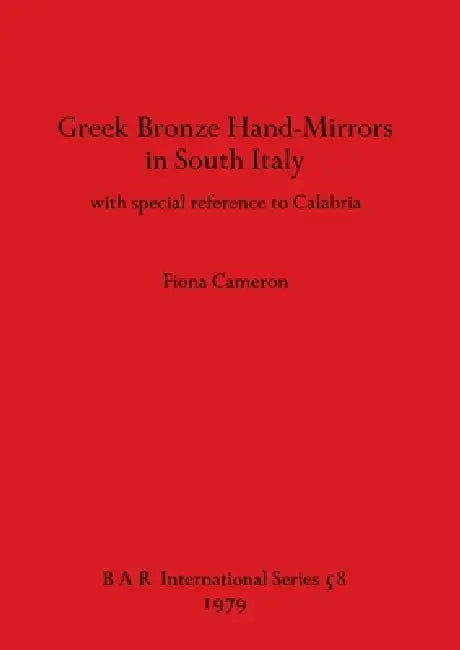 Buy Greek Bronze Hand-Mirrors in South Italy (English, Fiona Cameron) — BookShops.in