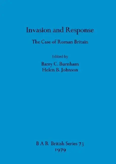 Buy Invasion and Response | by Barry C. Burnham | Helen B. Johnson | British Archaeological Reports Oxford Ltd | by Barry C. Burnham | Helen B. Johnson | British Archaeological Reports Oxford Ltd | by Barry C. Burnham | Helen B. Johnson | British Archaeological Reports Oxford Ltd | by Barry C. Burnham | Helen B. Johnson | British Archaeological Reports Oxford Ltd | by Barry C. Burnham | Helen B. Johnson | British Archaeological Reports Oxford Ltd | by Barry C. Burnham | Helen B. Johnson | British Ar — BookShops.in